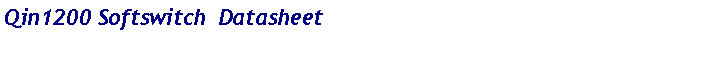 ı: Qin1200 Softswitch  Datasheet